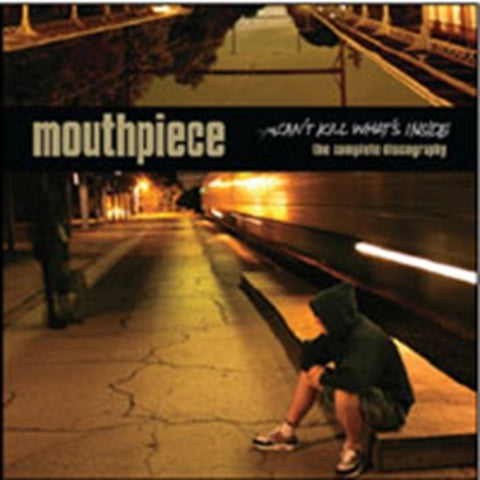 Mouthpiece - Can't Kill What's Inside (The Complete Discography)
