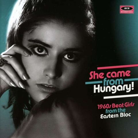 Various - She Came From Hungary! 1960s Beat Girls From The Eastern Bloc