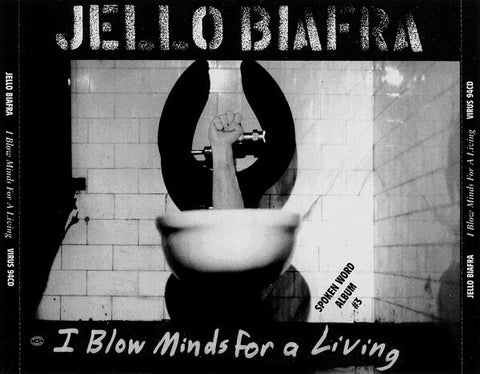 Jello Biafra, - I Blow Minds For A Living
