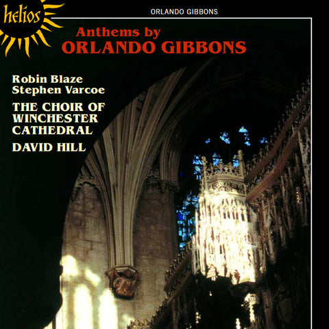Orlando Gibbons, Robin Blaze, Stephen Varcoe, The Choir Of Winchester Cathedral, David Hill - Anthems By Orlando Gibbons