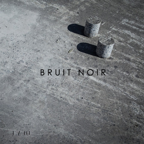 Bruit Noir - I / III